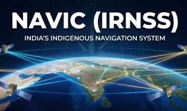 NAVIC (IRNSS): India's Indigenous Navigation System